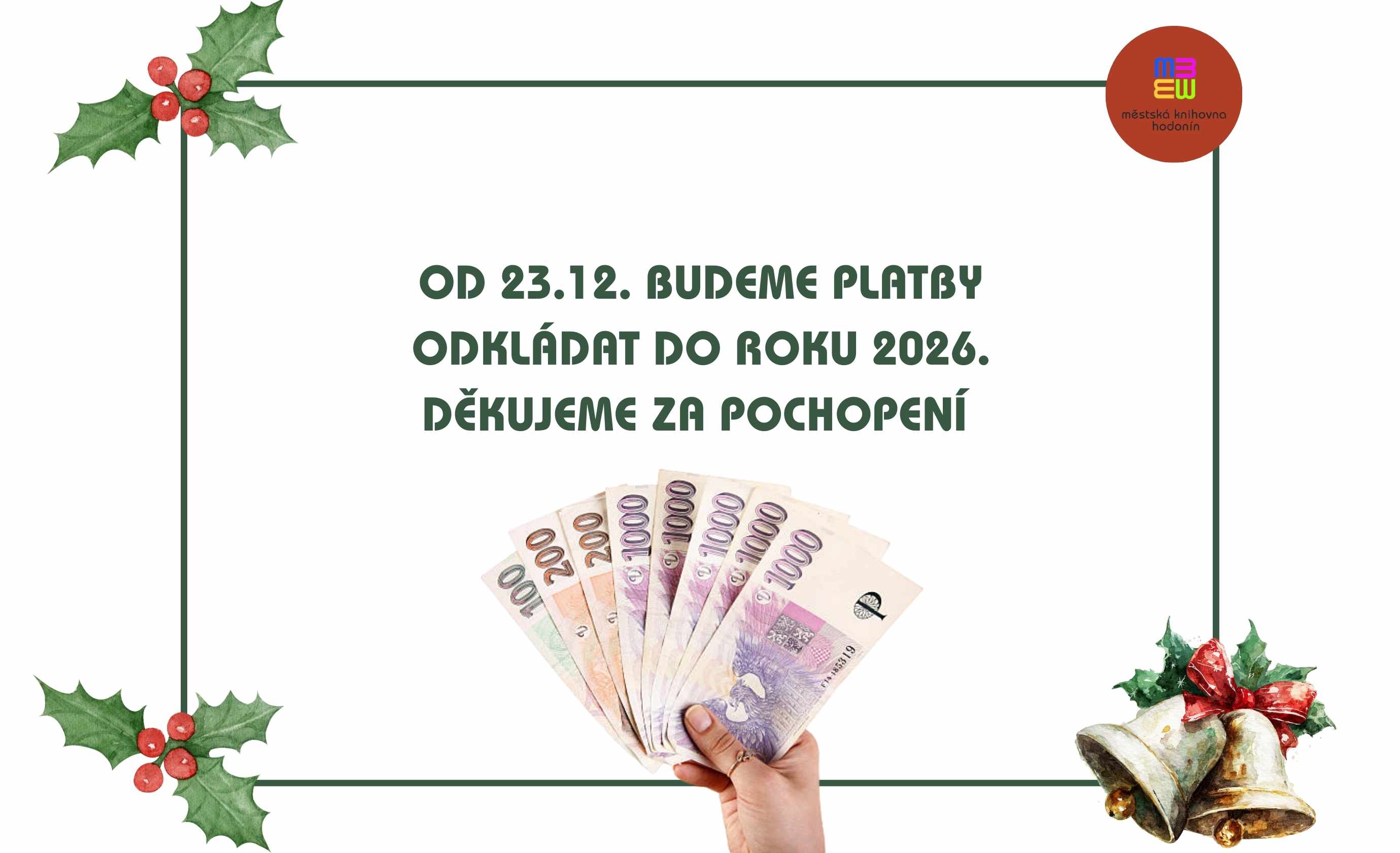 OD 23.12. BUDEME PLATBY ODKLÁDAT DO ROKU 2026. DĚKUJEME ZA POCHOPENÍ. 